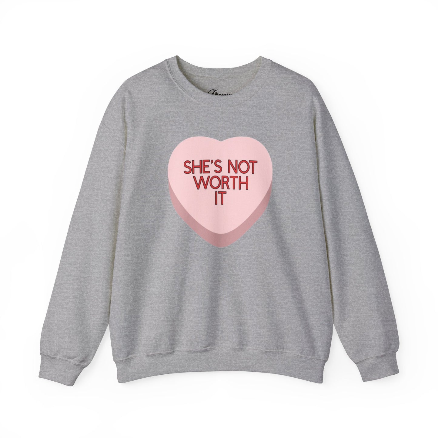 The SHE'S NOT WORTH IT Sweatshirt