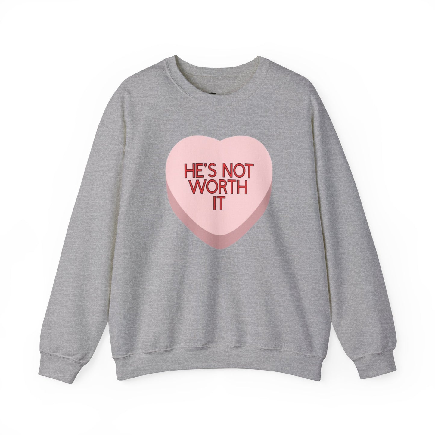 The HE'S NOT WORTH IT Sweatshirt