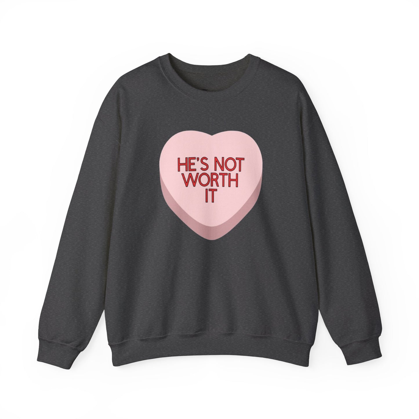 The HE'S NOT WORTH IT Sweatshirt