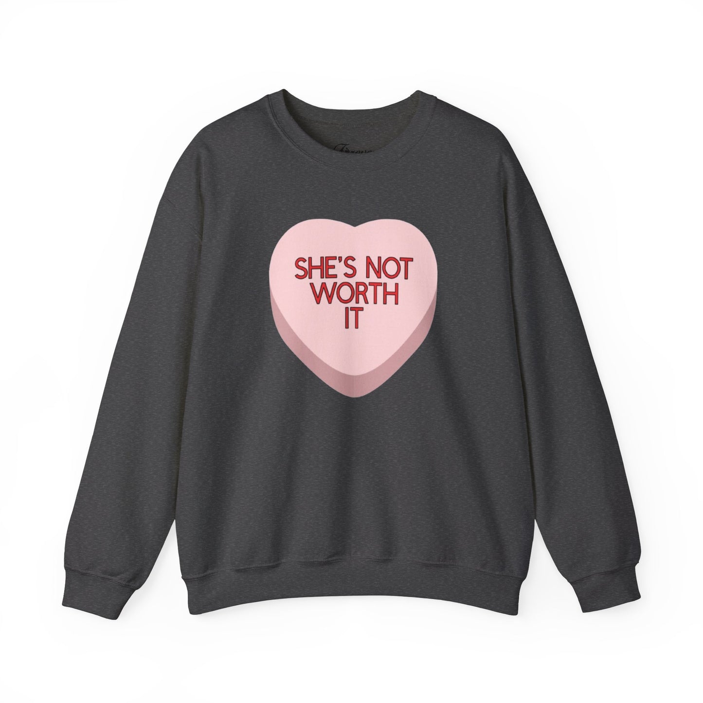 The SHE'S NOT WORTH IT Sweatshirt