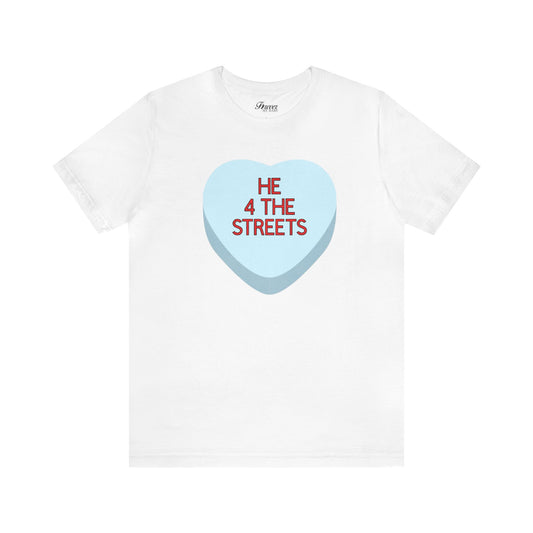 The HE 4 THE STREETS Shirt