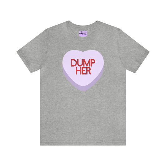 The DUMP HER Shirt