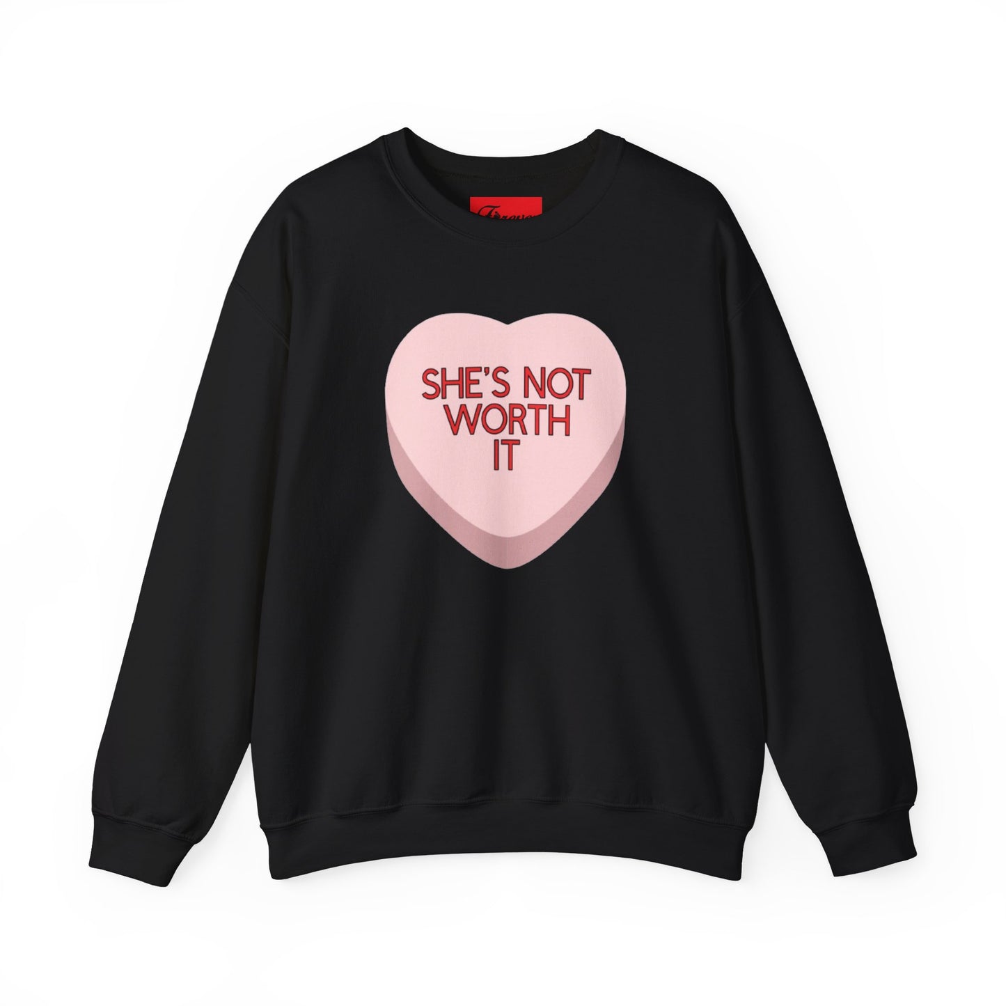 The SHE'S NOT WORTH IT Sweatshirt