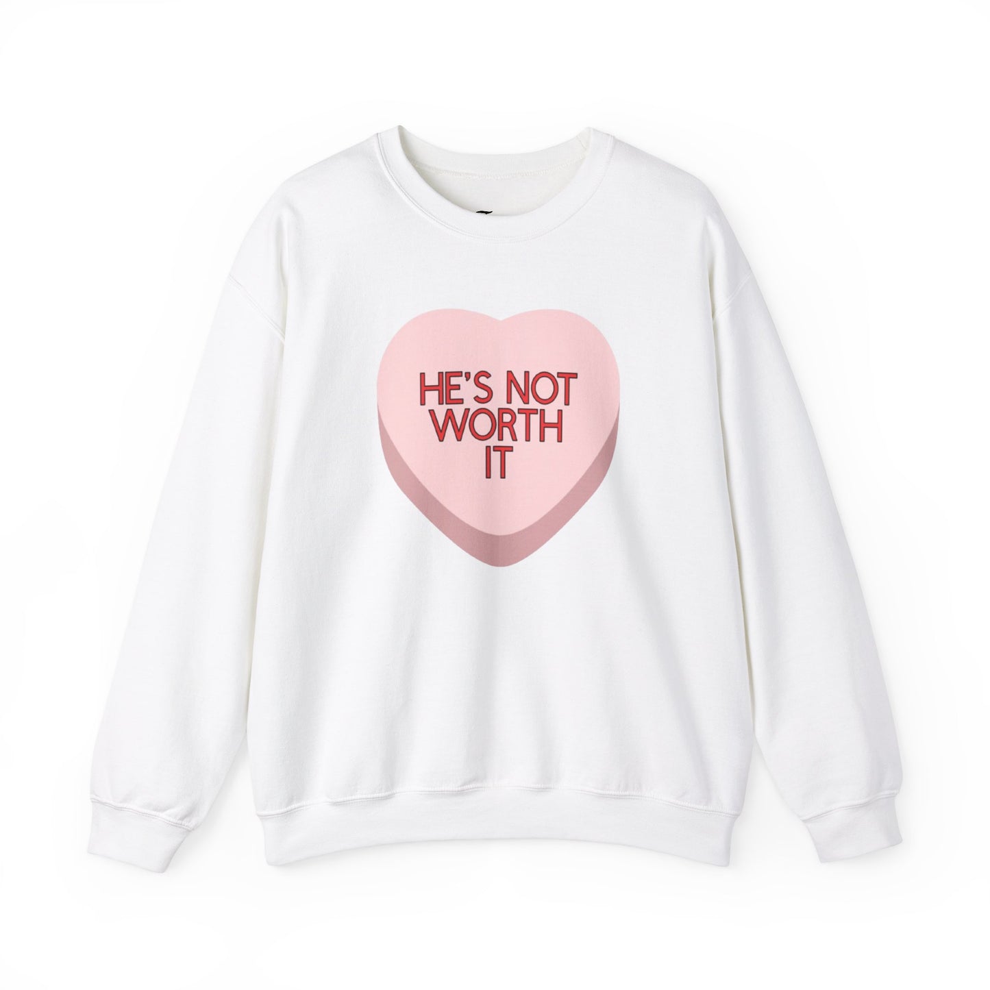 The HE'S NOT WORTH IT Sweatshirt