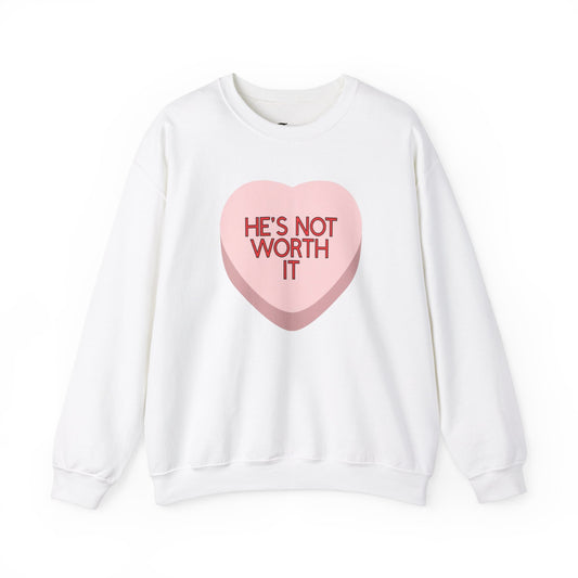 The HE'S NOT WORTH IT Sweatshirt