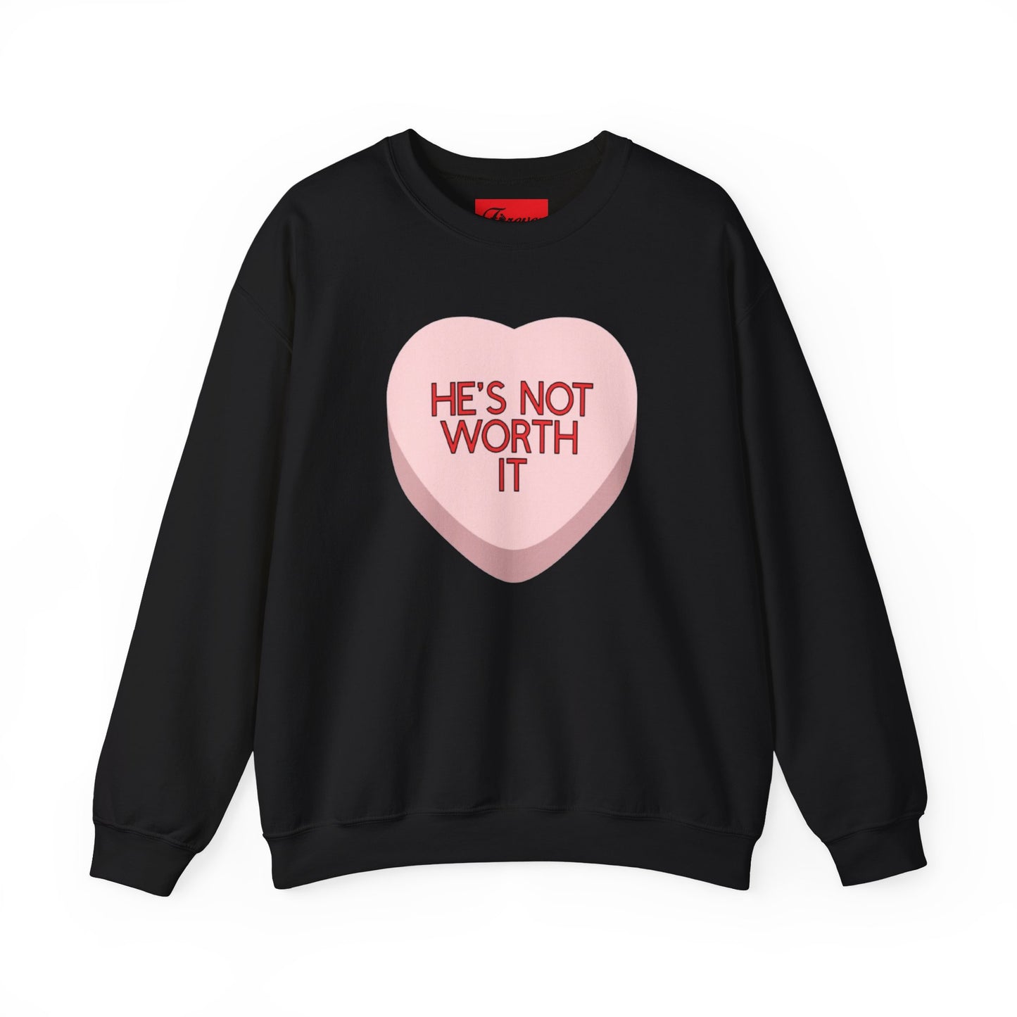 The HE'S NOT WORTH IT Sweatshirt