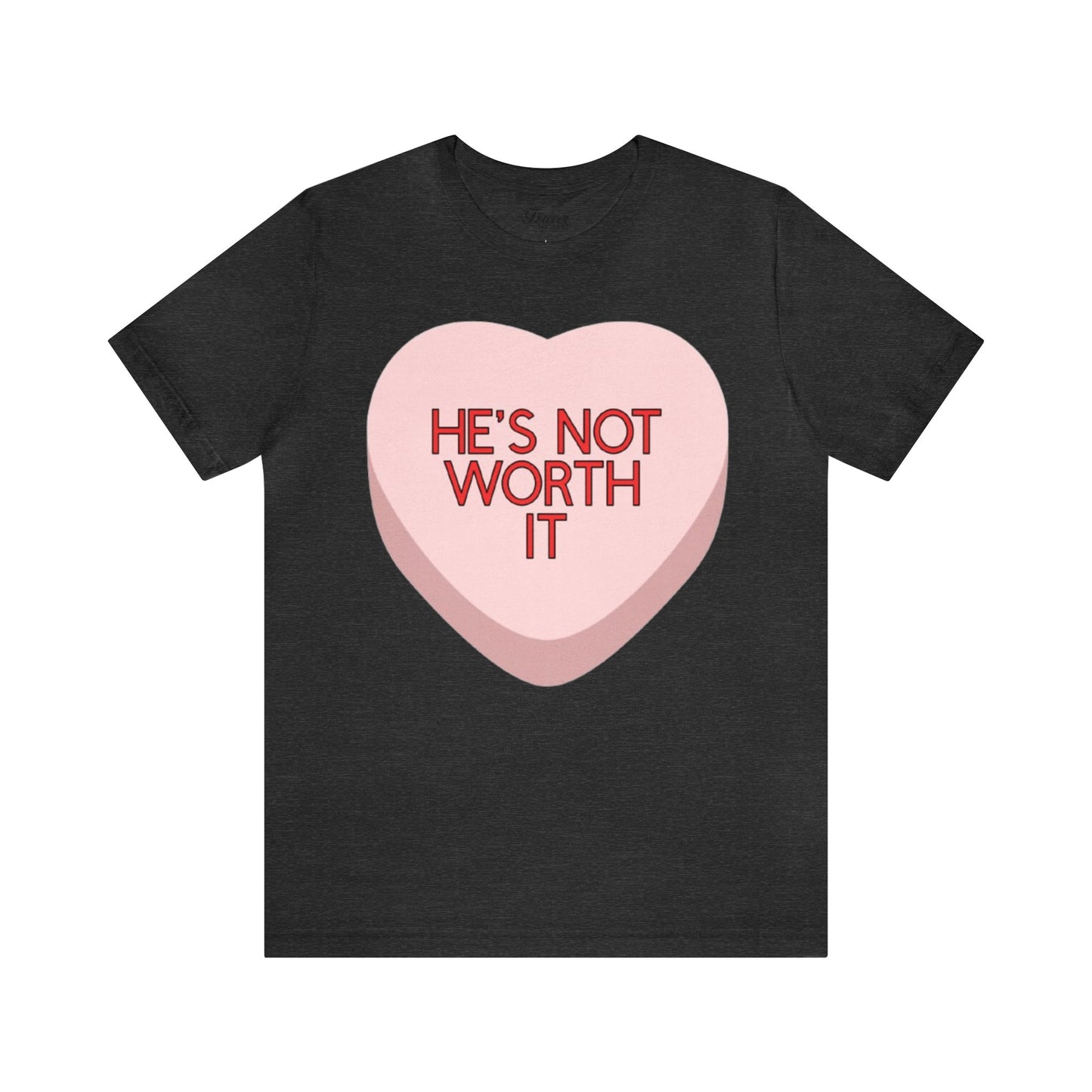 The HE’S NOT WORTH IT Shirt